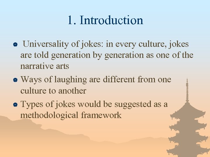 1. Introduction Universality of jokes: in every culture, jokes are told generation by generation