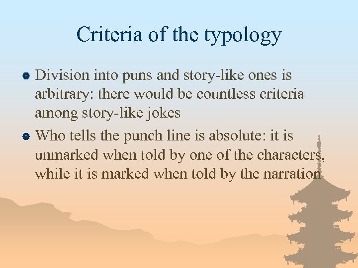 Criteria of the typology Division into puns and story-like ones is arbitrary: there would