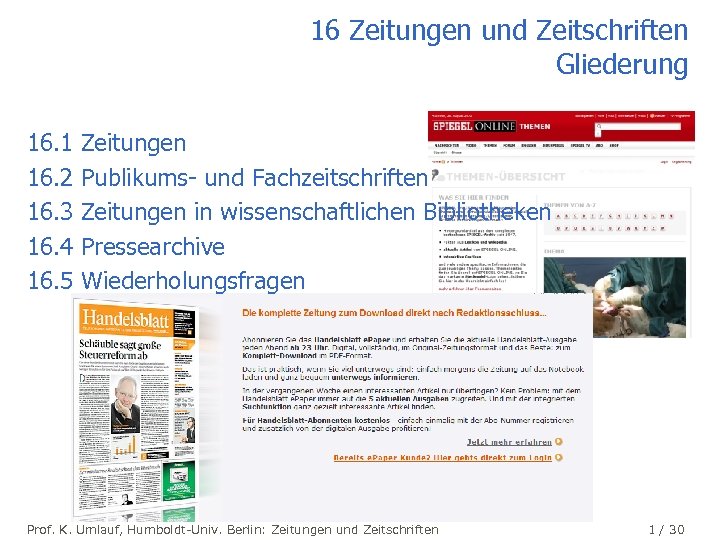 16 Zeitungen und Zeitschriften Gliederung 16. 1 Zeitungen 16. 2 Publikums- und Fachzeitschriften 16.