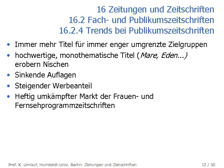 16 Zeitungen und Zeitschriften 16. 2 Fach- und Publikumszeitschriften 16. 2. 4 Trends bei