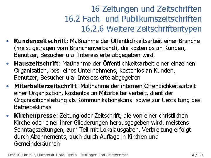16 Zeitungen und Zeitschriften 16. 2 Fach- und Publikumszeitschriften 16. 2. 6 Weitere Zeitschriftentypen