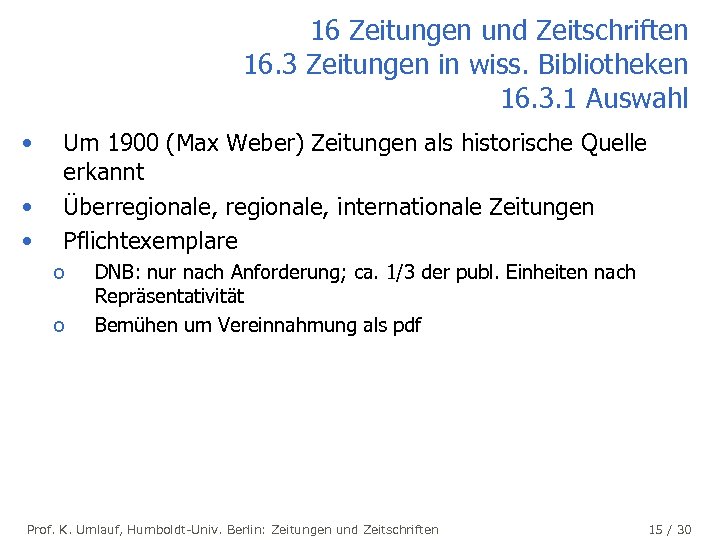16 Zeitungen und Zeitschriften 16. 3 Zeitungen in wiss. Bibliotheken 16. 3. 1 Auswahl