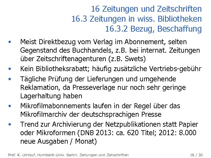 16 Zeitungen und Zeitschriften 16. 3 Zeitungen in wiss. Bibliotheken 16. 3. 2 Bezug,