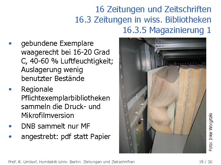  • • gebundene Exemplare waagerecht bei 16 -20 Grad C, 40 -60 %