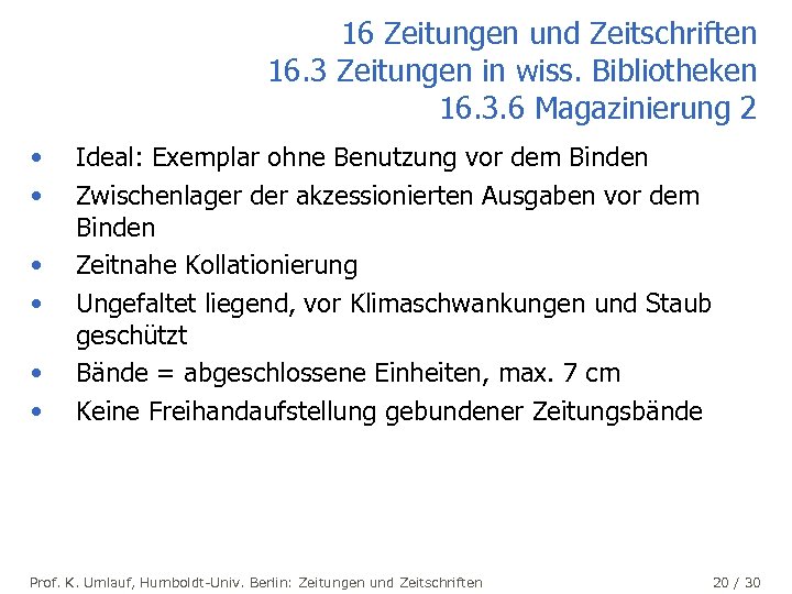 16 Zeitungen und Zeitschriften 16. 3 Zeitungen in wiss. Bibliotheken 16. 3. 6 Magazinierung