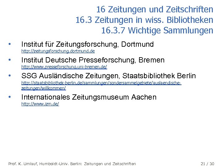 16 Zeitungen und Zeitschriften 16. 3 Zeitungen in wiss. Bibliotheken 16. 3. 7 Wichtige