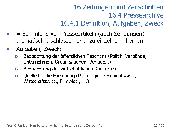 16 Zeitungen und Zeitschriften 16. 4 Pressearchive 16. 4. 1 Definition, Aufgaben, Zweck •