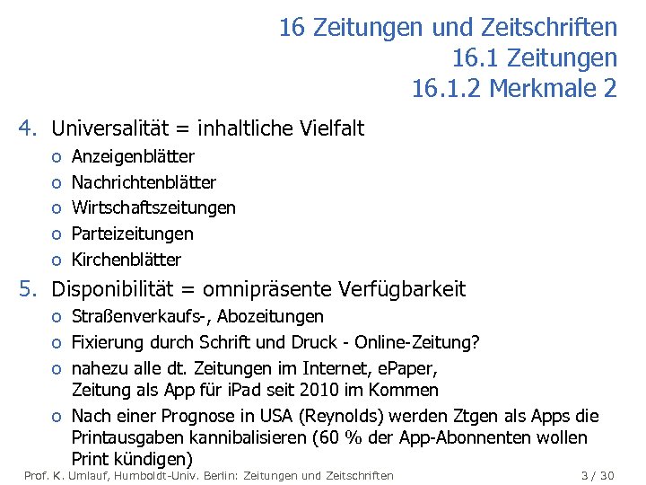 16 Zeitungen und Zeitschriften 16. 1 Zeitungen 16. 1. 2 Merkmale 2 4. Universalität