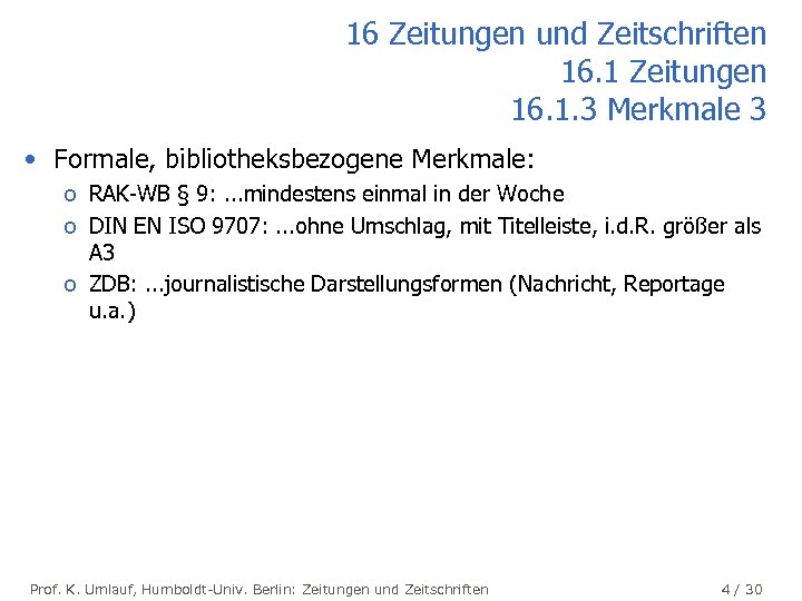 16 Zeitungen und Zeitschriften 16. 1 Zeitungen 16. 1. 3 Merkmale 3 • Formale,