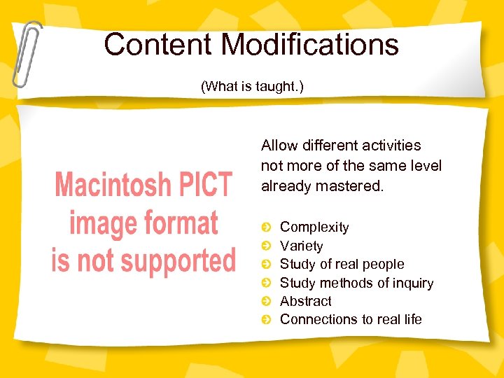 Content Modifications (What is taught. ) Allow different activities not more of the same