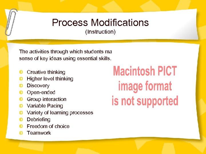 Process Modifications (Instruction) The activities through which students make sense of key ideas using