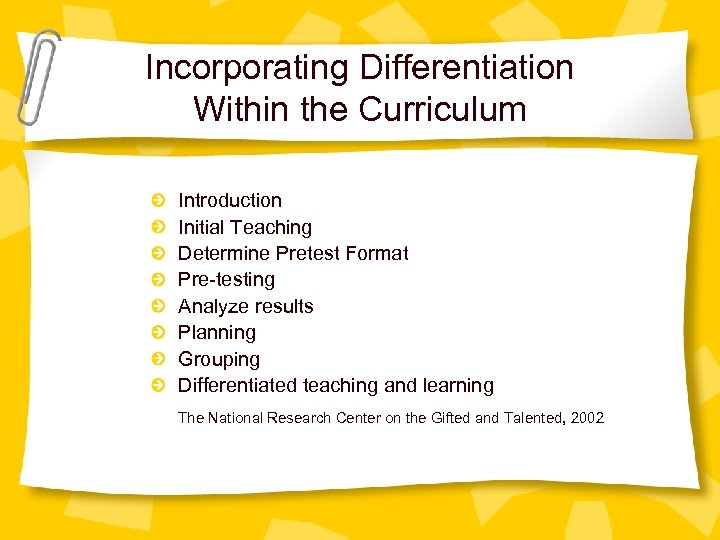 Incorporating Differentiation Within the Curriculum Introduction Initial Teaching Determine Pretest Format Pre-testing Analyze results