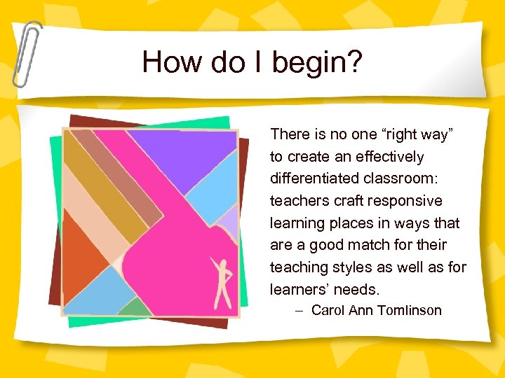 How do I begin? There is no one “right way” to create an effectively