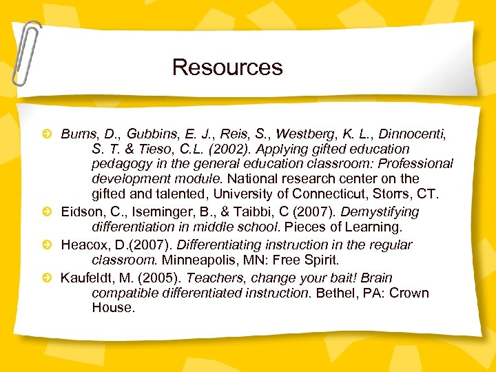 Resources Burns, D. , Gubbins, E. J. , Reis, S. , Westberg, K. L.