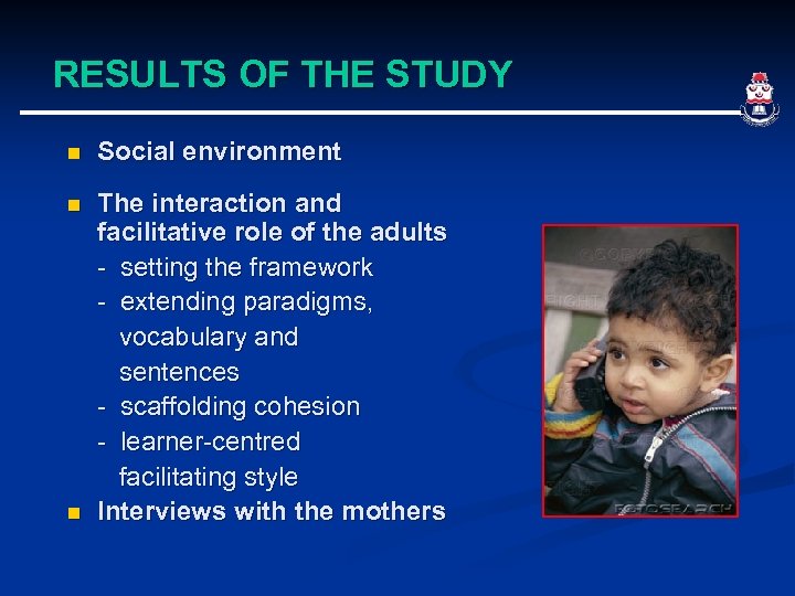 RESULTS OF THE STUDY n Social environment n The interaction and facilitative role of