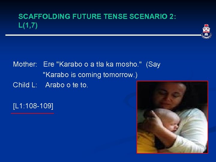 SCAFFOLDING FUTURE TENSE SCENARIO 2: L(1, 7) Mother: Ere 