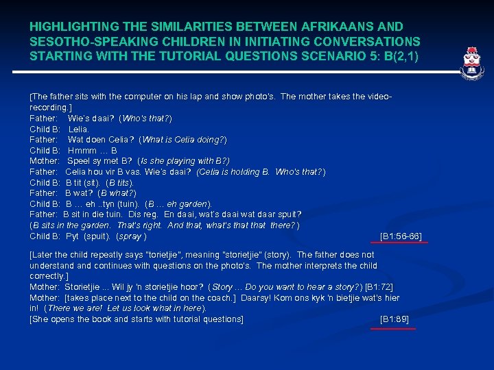 HIGHLIGHTING THE SIMILARITIES BETWEEN AFRIKAANS AND SESOTHO-SPEAKING CHILDREN IN INITIATING CONVERSATIONS STARTING WITH THE