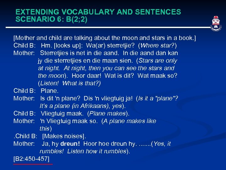 EXTENDING VOCABULARY AND SENTENCES SCENARIO 6: B(2; 2) [Mother and child are talking about