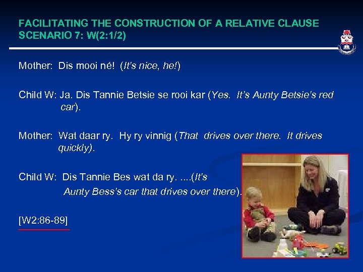 FACILITATING THE CONSTRUCTION OF A RELATIVE CLAUSE SCENARIO 7: W(2: 1/2) Mother: Dis mooi