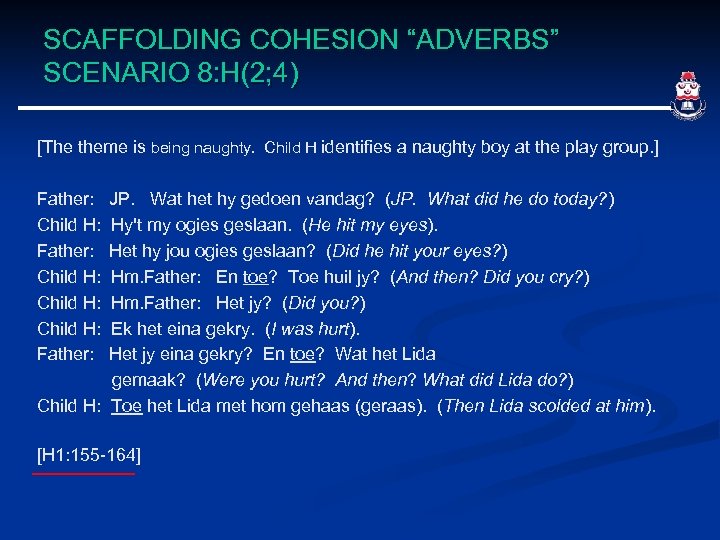 SCAFFOLDING COHESION “ADVERBS” SCENARIO 8: H(2; 4) [The theme is being naughty. Child H