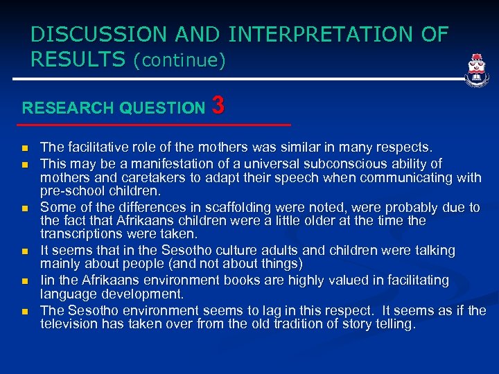 DISCUSSION AND INTERPRETATION OF RESULTS (continue) RESEARCH QUESTION 3 n n n The facilitative