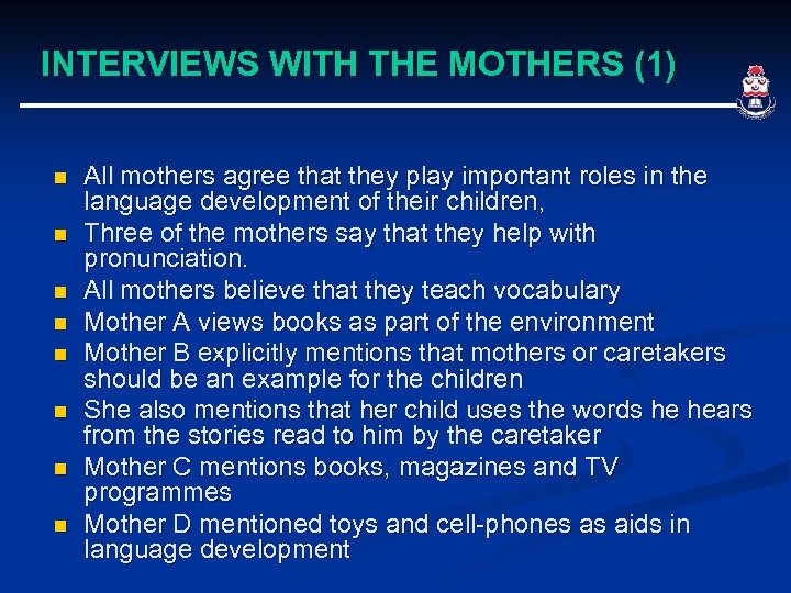 INTERVIEWS WITH THE MOTHERS (1) n n n n All mothers agree that they