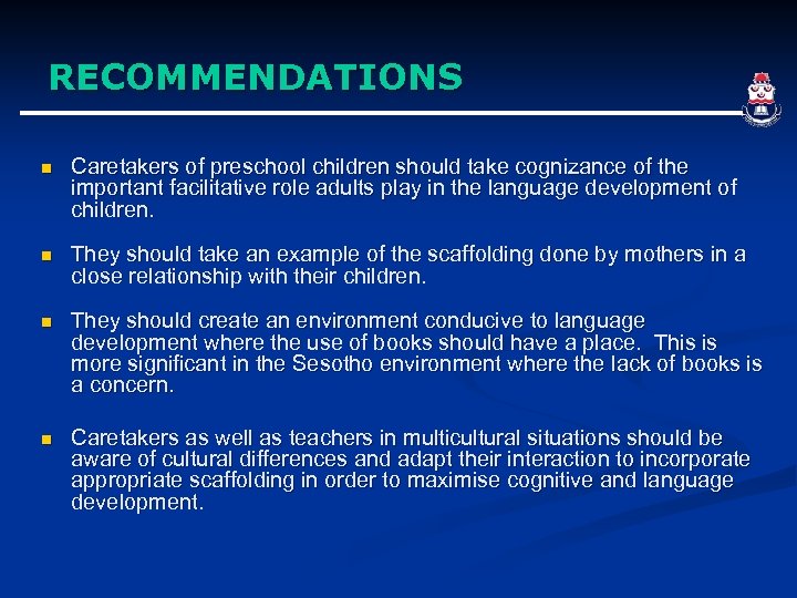 RECOMMENDATIONS n Caretakers of preschool children should take cognizance of the important facilitative role