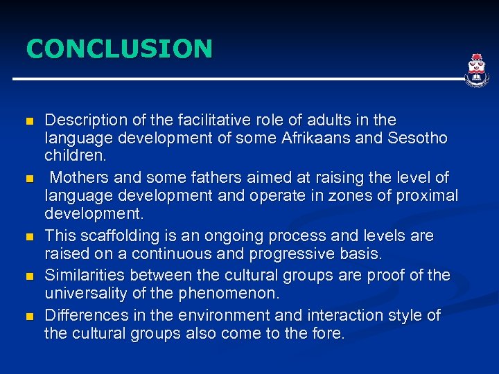 CONCLUSION n n n Description of the facilitative role of adults in the language