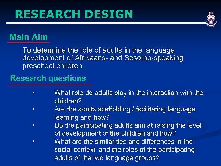 RESEARCH DESIGN Main Aim To determine the role of adults in the language development