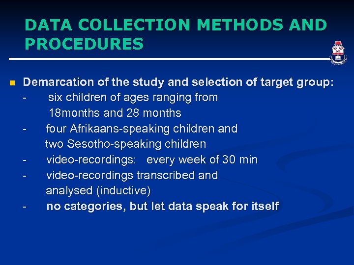 DATA COLLECTION METHODS AND PROCEDURES n Demarcation of the study and selection of target