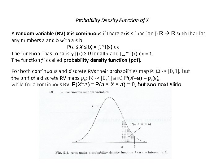 Probability Density Function of X A random variable (RV) X is continuous if there