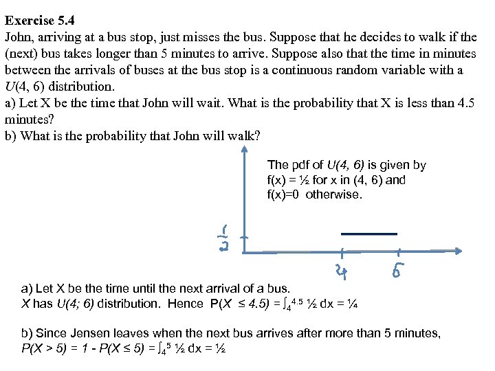 Exercise 5. 4 John, arriving at a bus stop, just misses the bus. Suppose