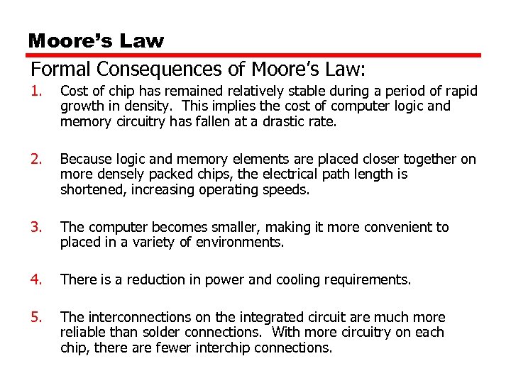 Moore’s Law Formal Consequences of Moore’s Law: 1. Cost of chip has remained relatively