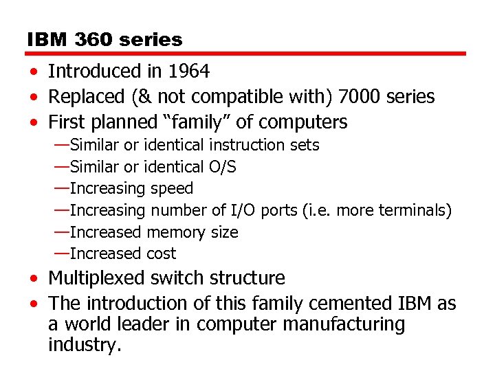 IBM 360 series • Introduced in 1964 • Replaced (& not compatible with) 7000