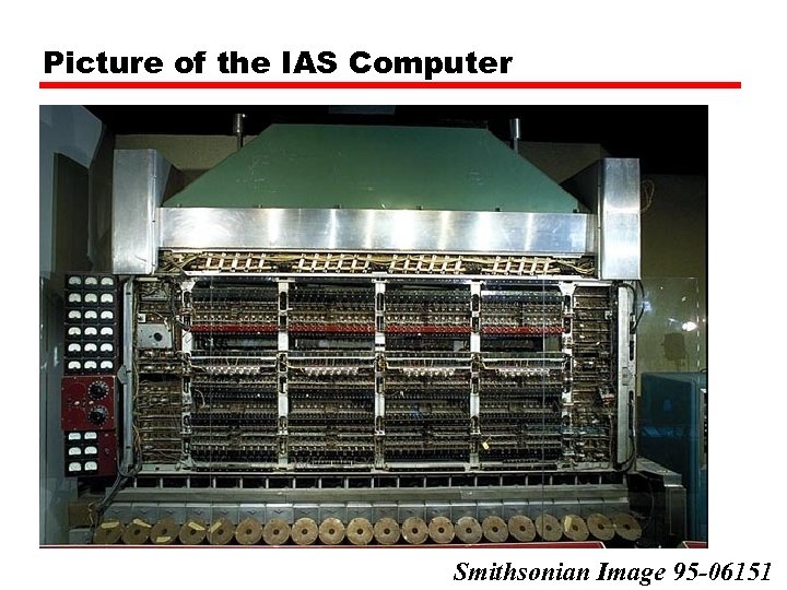 Picture of the IAS Computer Smithsonian Image 95 -06151 
