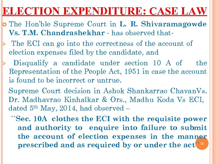 ELECTION EXPENDITURE: CASE LAW The Hon’ble Supreme Court in L. R. Shivaramagowde Vs. T.