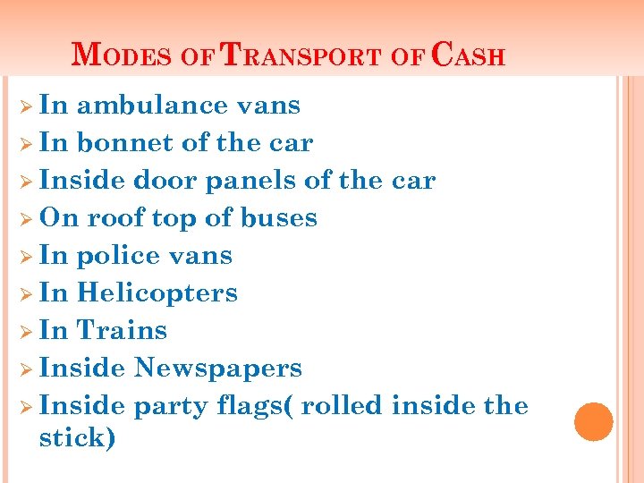 MODES OF TRANSPORT OF CASH Ø In ambulance vans Ø In bonnet of the
