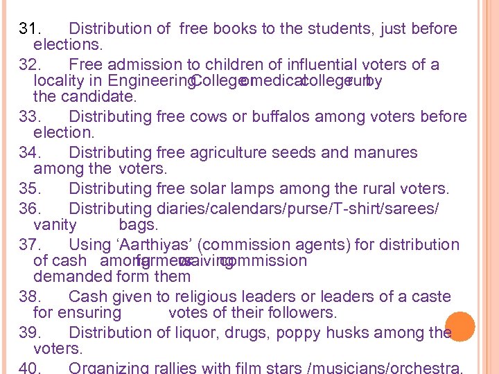 31. Distribution of free books to the students, just before elections. 32. Free admission
