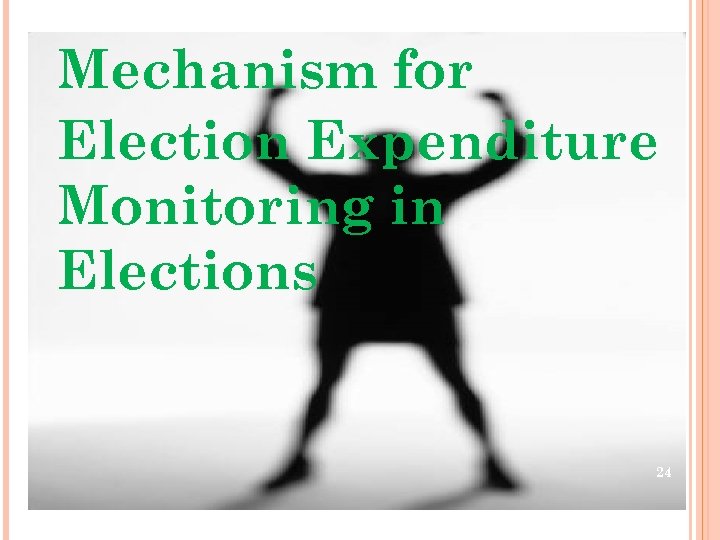 Mechanism for Election Expenditure Monitoring in Elections 24 