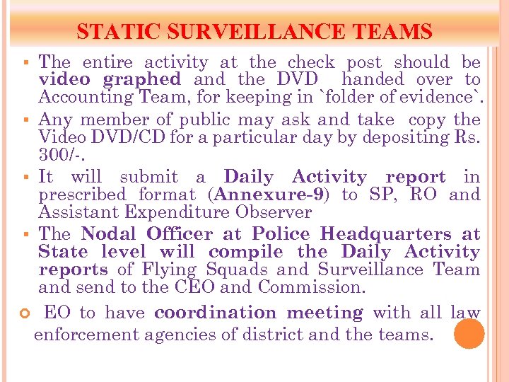 STATIC SURVEILLANCE TEAMS The entire activity at the check post should be video graphed