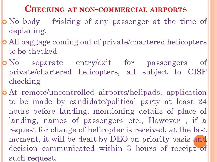 CHECKING AT NON-COMMERCIAL AIRPORTS No body – frisking of any passenger at the time