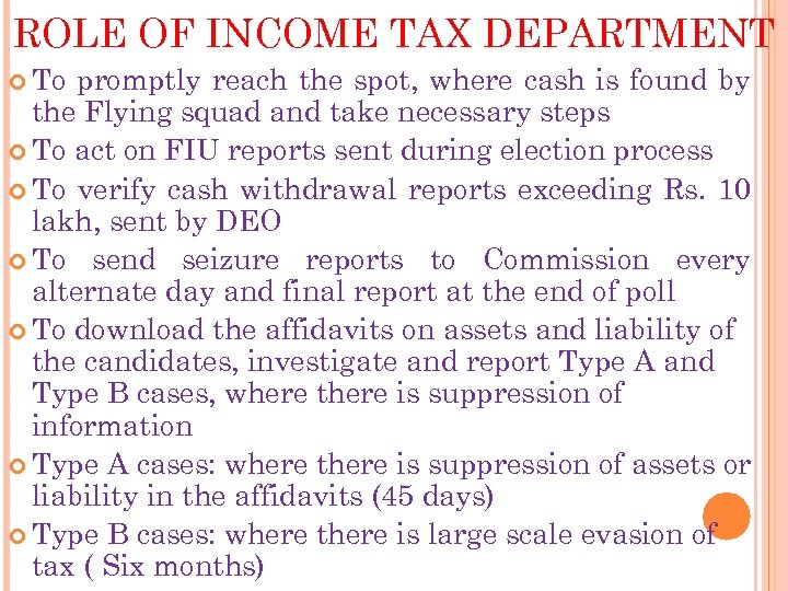 ROLE OF INCOME TAX DEPARTMENT To promptly reach the spot, where cash is found