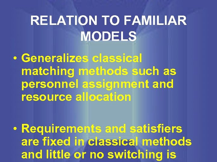 RELATION TO FAMILIAR MODELS • Generalizes classical matching methods such as personnel assignment and