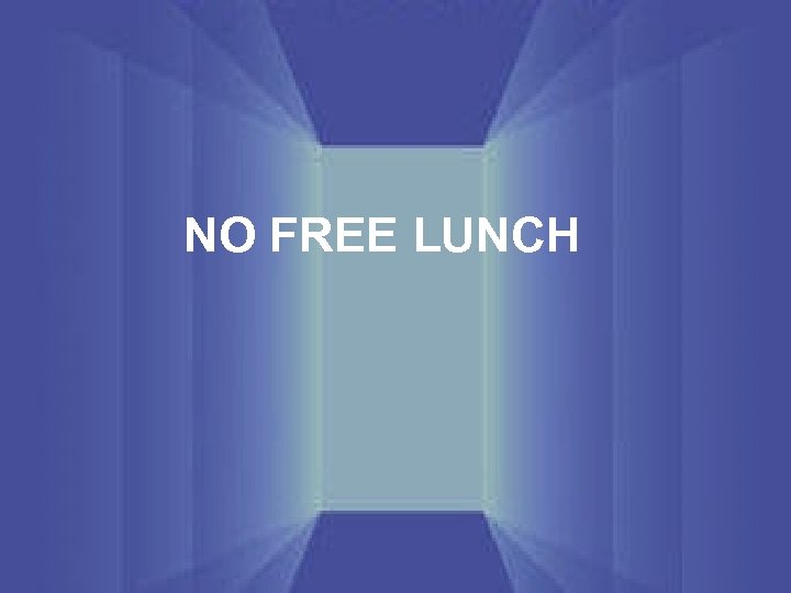 NO FREE LUNCH 