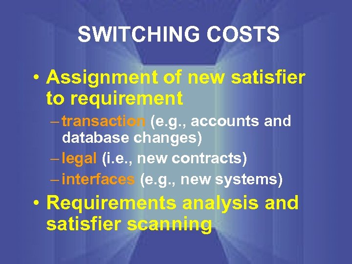 SWITCHING COSTS • Assignment of new satisfier to requirement – transaction (e. g. ,
