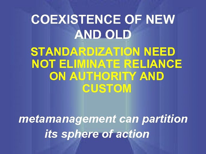 COEXISTENCE OF NEW AND OLD STANDARDIZATION NEED NOT ELIMINATE RELIANCE ON AUTHORITY AND CUSTOM