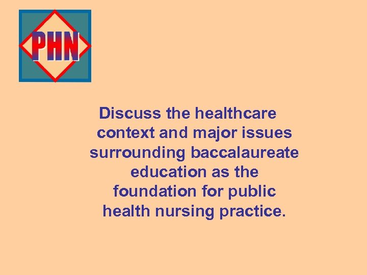 Discuss the healthcare context and major issues surrounding baccalaureate education as the foundation for
