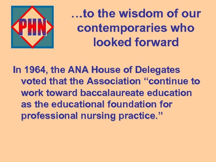 …to the wisdom of our contemporaries who looked forward In 1964, the ANA House