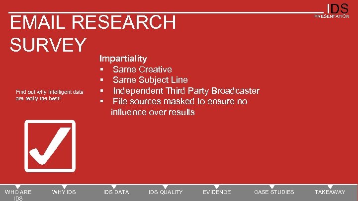 IDS EMAIL RESEARCH SURVEY Find out why Intelligent data are really the best! WHO