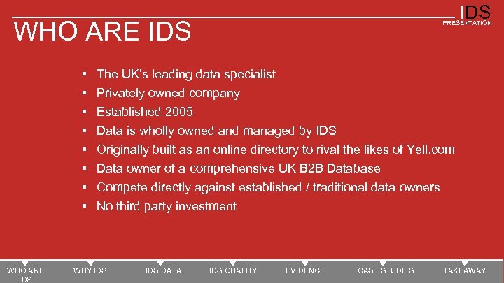 IDS WHO ARE IDS § § § § WHO ARE IDS PRESENTATION The UK’s